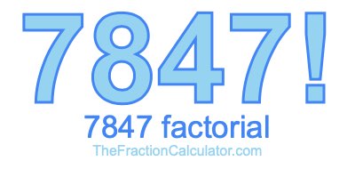 Factorial of 7847 7847 Factorial