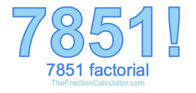 Factorial of 7851 7851 Factorial