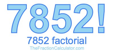 Factorial of 7852 7852 Factorial
