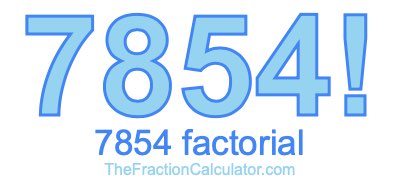 Factorial of 7854 7854 Factorial