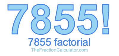 Factorial of 7855 7855 Factorial