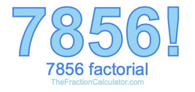 Factorial of 7856 7856 Factorial