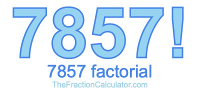 Factorial of 7857 7857 Factorial