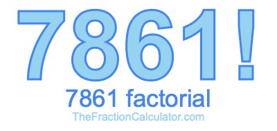 Factorial of 7861 7861 Factorial