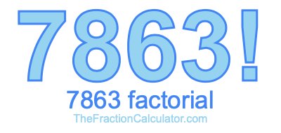 Factorial of 7863 7863 Factorial