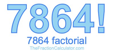 Factorial of 7864 7864 Factorial
