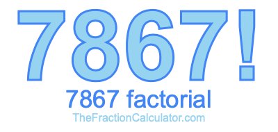 Factorial of 7867 7867 Factorial