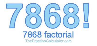 7868 Factorial