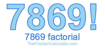 Factorial of 7869 7869 Factorial