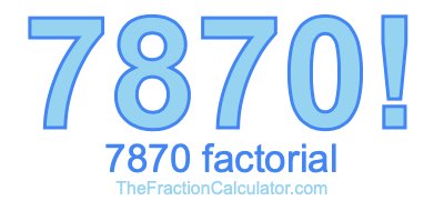 Factorial of 7870 7870 Factorial