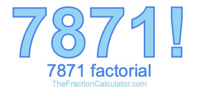 Factorial of 7871 7871 Factorial