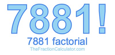 Factorial of 7881 7881 Factorial