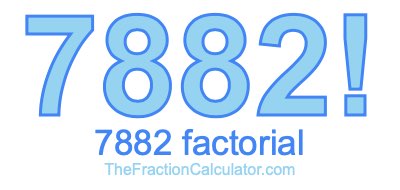 7882 Factorial