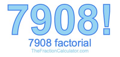 7908 Factorial