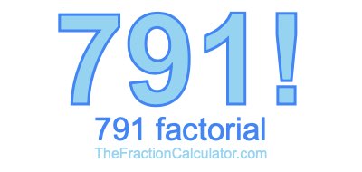 Factorial of 791 791 Factorial