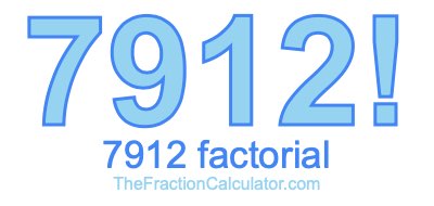 Factorial of 7912 7912 Factorial
