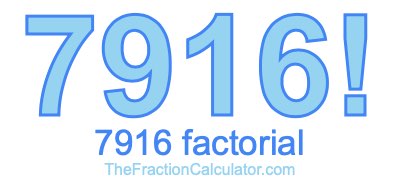 Factorial of 7916 7916 Factorial