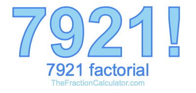 Factorial of 7921 7921 Factorial