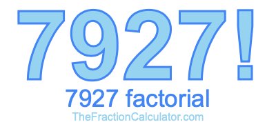 7927 Factorial