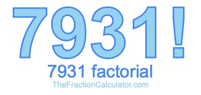 Factorial of 7931 7931 Factorial