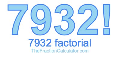 Factorial of 7932 7932 Factorial