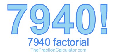 Factorial of 7940 7940 Factorial