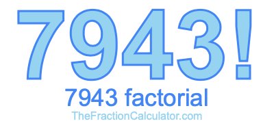 Factorial of 7943 7943 Factorial