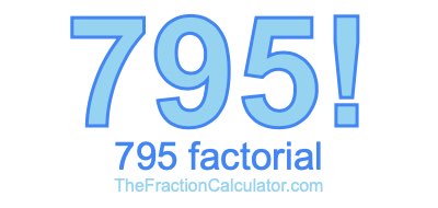 Factorial of 795 795 Factorial