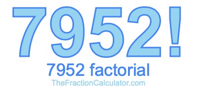 Factorial of 7952 7952 Factorial