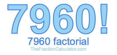 7960 Factorial