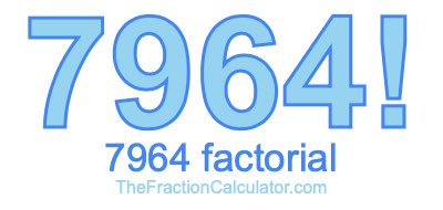 7964 Factorial