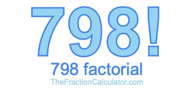Factorial of 798 798 Factorial