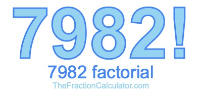 7982 Factorial