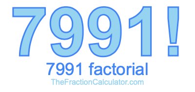 7991 Factorial