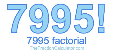Factorial of 7995 7995 Factorial