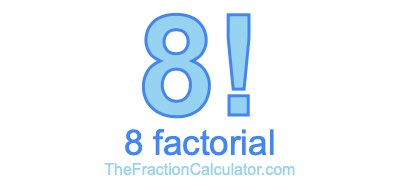 8 Factorial