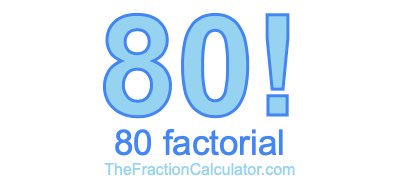80 Factorial