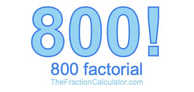 Factorial of 800 800 Factorial