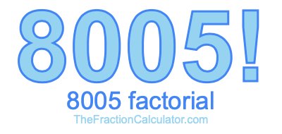 Factorial of 8005 8005 Factorial