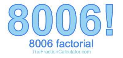 8006 Factorial