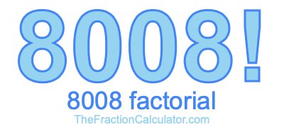 8008 Factorial