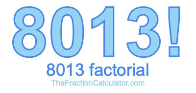 Factorial of 8013 8013 Factorial