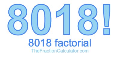 Factorial of 8018 8018 Factorial
