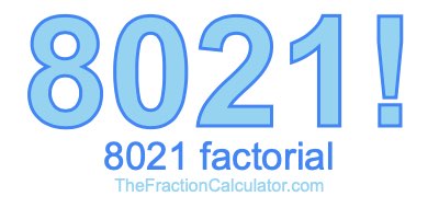 Factorial of 8021 8021 Factorial