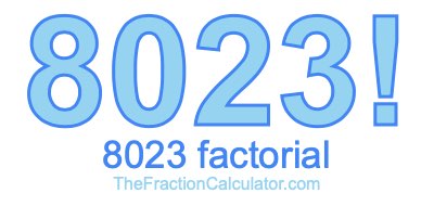 Factorial of 8023 8023 Factorial