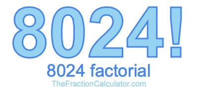 Factorial of 8024 8024 Factorial