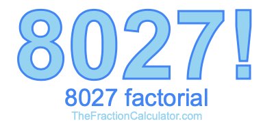 Factorial of 8027 8027 Factorial