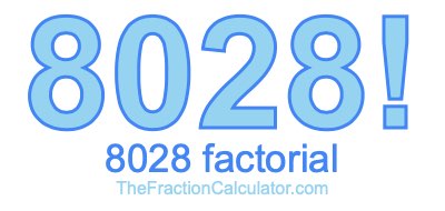 Factorial of 8028 8028 Factorial