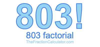 Factorial of 803 803 Factorial