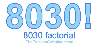 Factorial of 8030 8030 Factorial